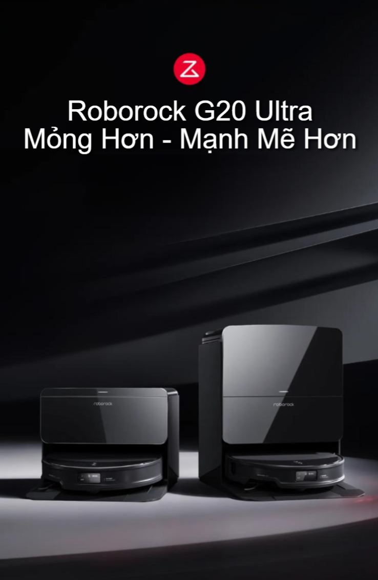 Roborock G20 Ultra - Mỏng Hơn, Mạnh Mẽ Hơn