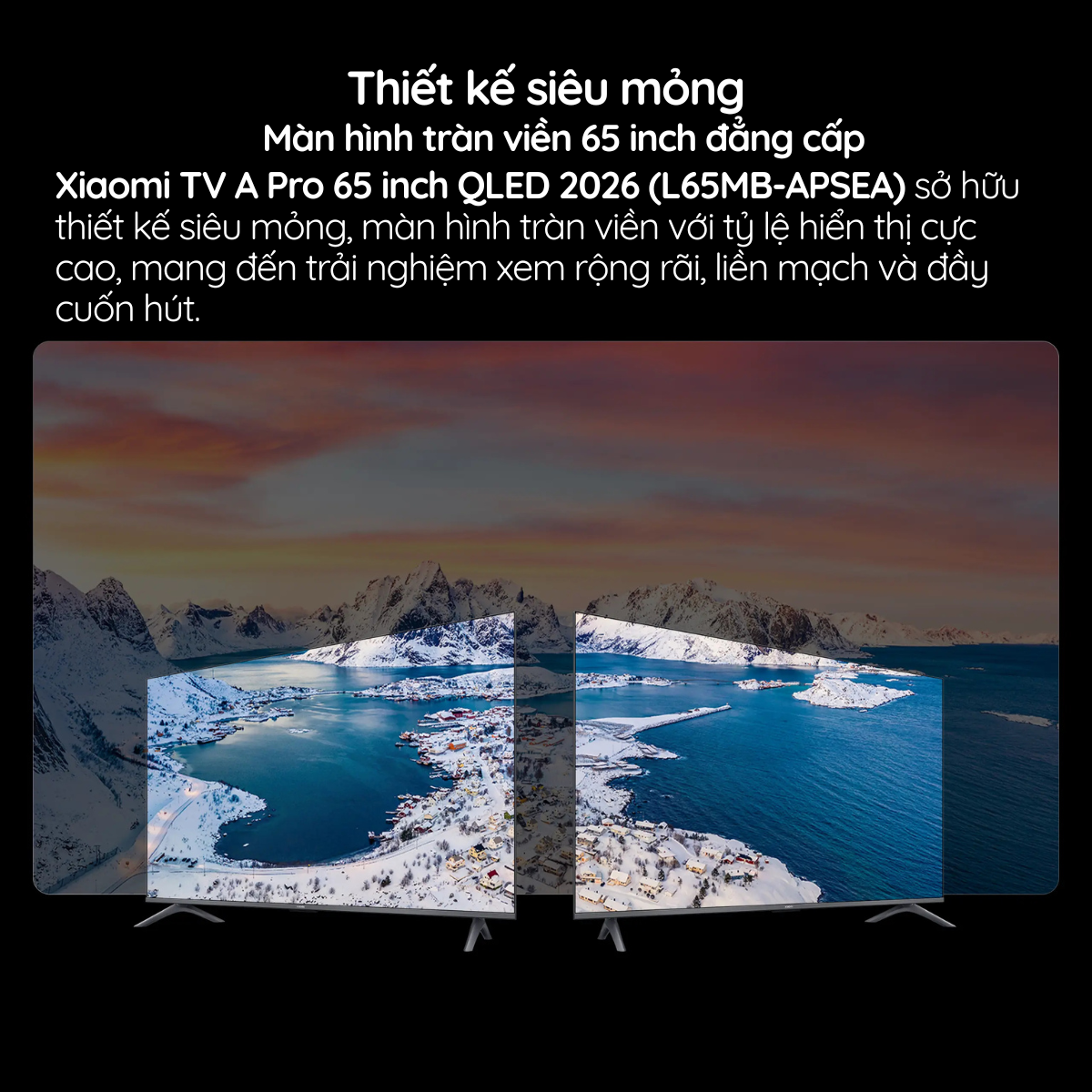 Google Tivi Xiaomi A Pro QLED 4K 65 inch 2026 gây ấn tượng với thiết kế siêu mỏng, màn hình tràn viền cùng tỷ lệ hiển thị cực cao