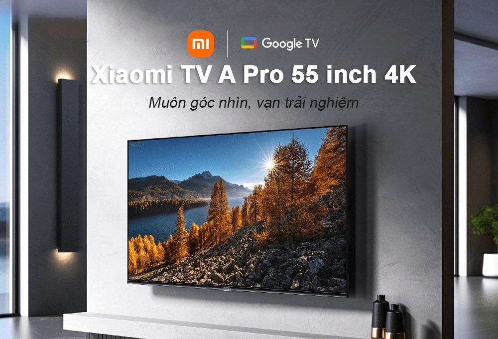 Tivi Xiaomi 55 inch A Pro Google Tivi 4K – Phiên Bản Quốc Tế, Bảo Hành Chính Hãng 24 Tháng