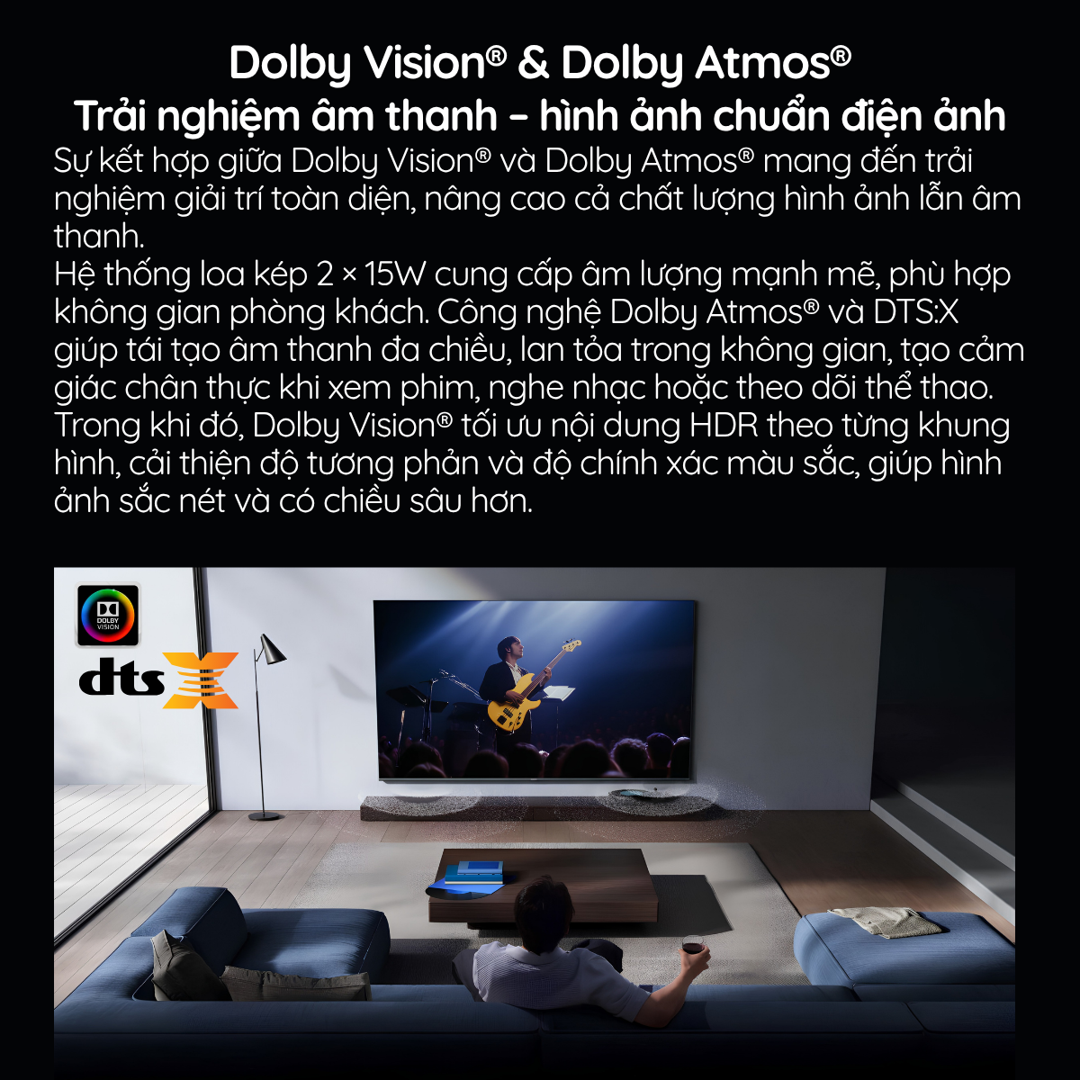 Dolby Vision® & Dolby Atmos® Trải nghiệm âm thanh – hình ảnh chuẩn điện ảnh