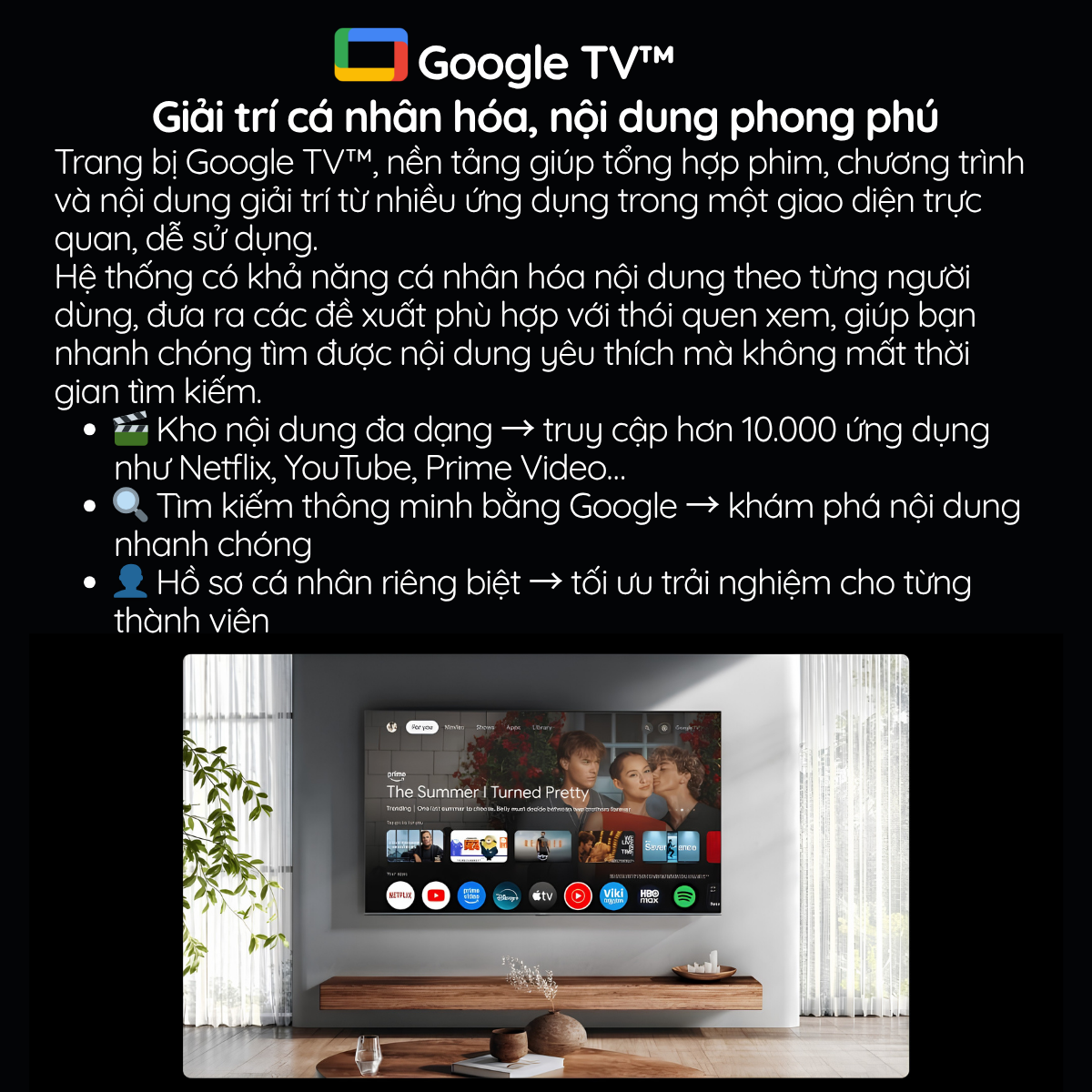 Trang bị Google TV™, nền tảng giúp tổng hợp phim, chương trình và nội dung giải trí từ nhiều ứng dụng