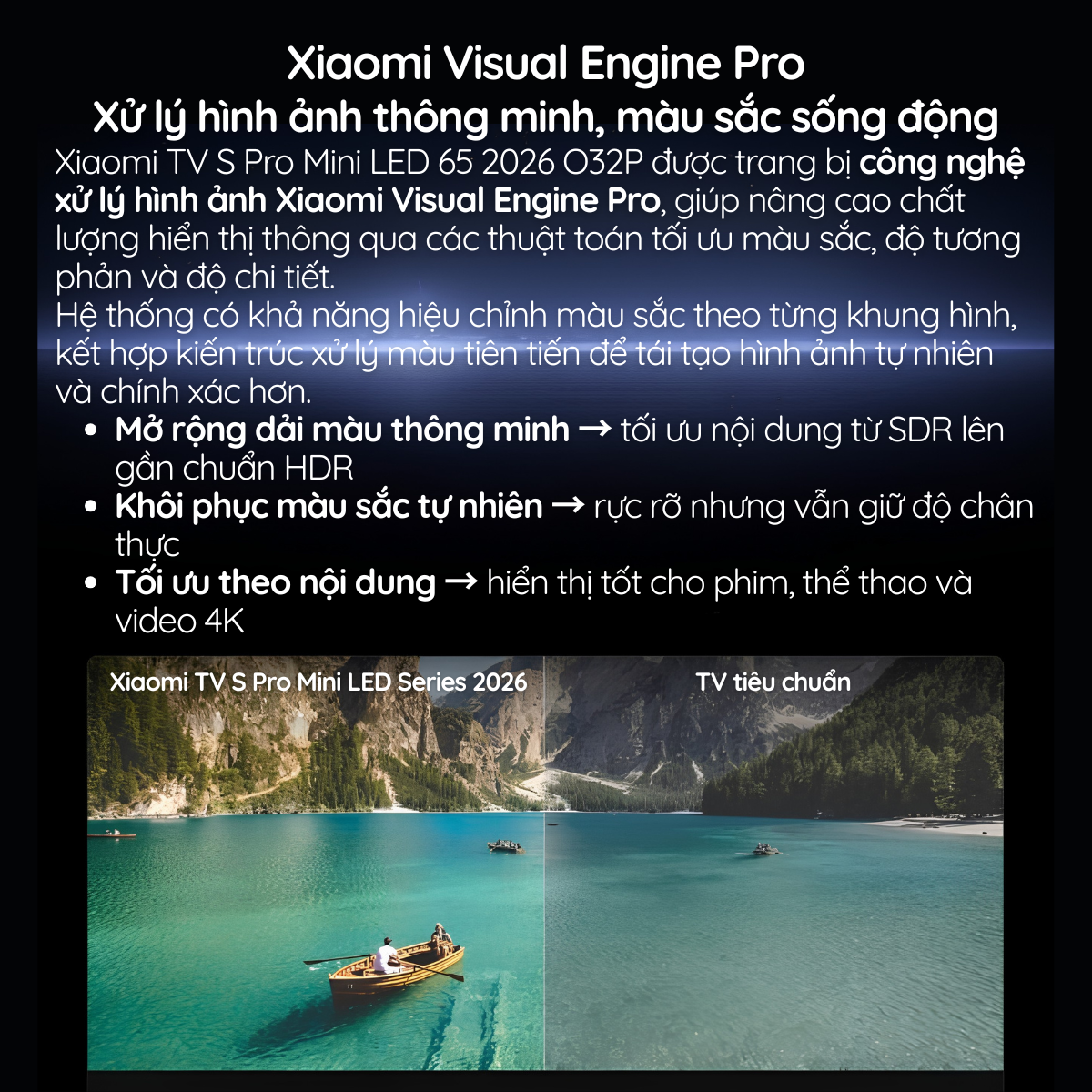 được trang bị công nghệ xử lý hình ảnh Xiaomi Visual Engine Pro, giúp nâng cao chất lượng hiển thị
