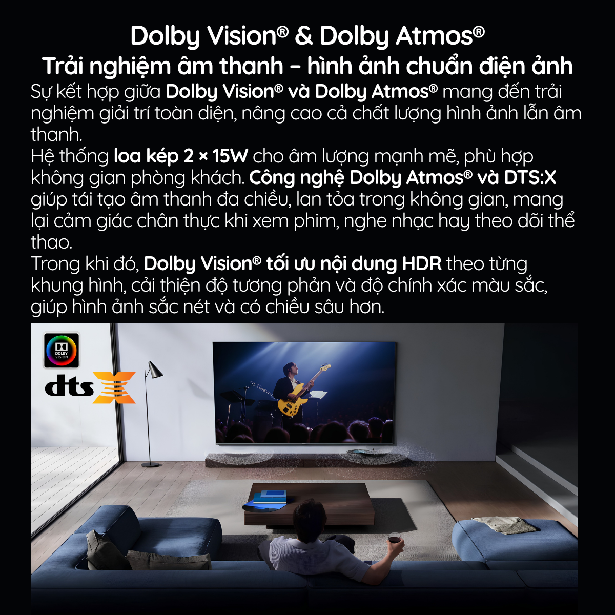 Sự kết hợp giữa Dolby Vision® và Dolby Atmos® mang đến trải nghiệm giải trí toàn diện