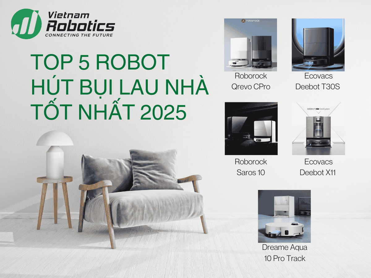 Top 5 Robot Hút Bụi Lau Nhà Tốt Nhất 2025 – Lựa Chọn Hoàn Hảo Cho Gia Đình Việt
