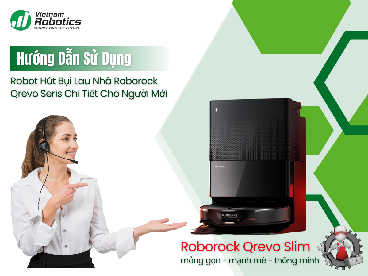 Hướng Dẫn Sử Dụng Robot Hút Bụi Lau Nhà Roborock Qrevo Seris Chi Tiết Cho Người Mới